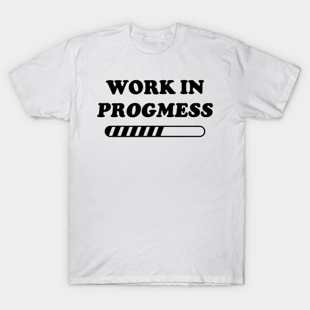 I'm a work in Progmess v2 T-Shirt by Emma